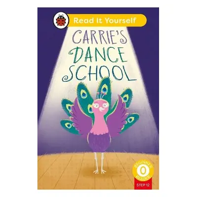 Carrie's Dance School (Phonics Step 12): Read It Yourself - Level 0 Beginner Reader - Ladybird