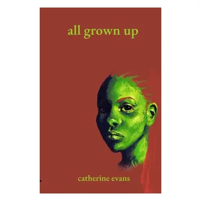 All Grown Up - Evans, Catherine (Founder, Inkspot Publishing)