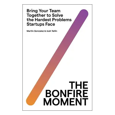 Bonfire Moment - Gonzalez, Martin a Yellin, Joshua