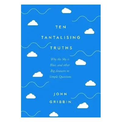 Ten Tantalising Truths - Gribbin, John