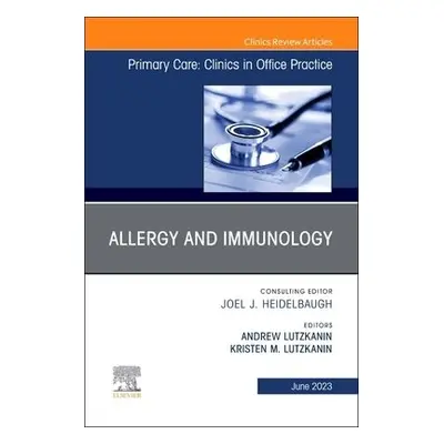 Allergy and Immunology, An Issue of Primary Care: Clinics in Office Practice