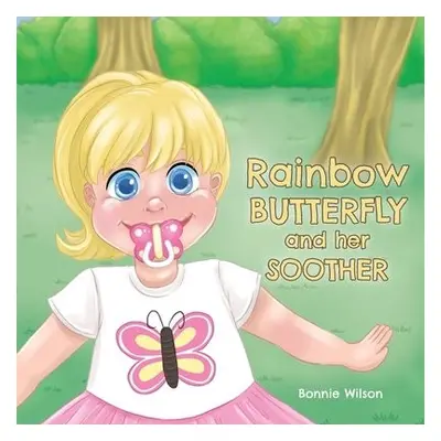 Rainbow Butterfly and Her Soother - Wilson, Bonnie