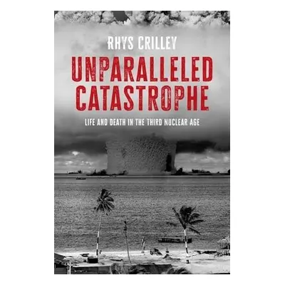 Unparalleled Catastrophe - Crilley, Rhys