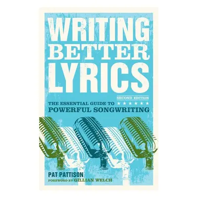 Writing Better Lyrics - Pattison, Pat