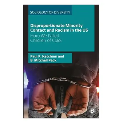 Disproportionate Minority Contact and Racism in the US - Ketchum, Paul R. (University of Oklahom