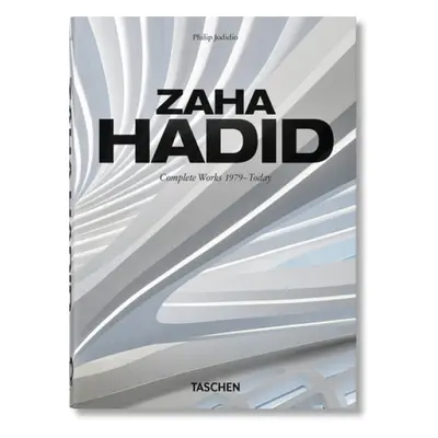 Zaha Hadid. Complete Works 1979–Today. 40th Ed. - Jodidio, Philip