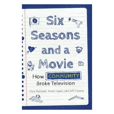 Six Seasons and a Movie - Barsanti, Chris a Massey, Jeff a Cogan, Brian