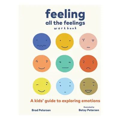 Feeling All the Feelings Workbook - Petersen, Brad a Petersen, Betsy