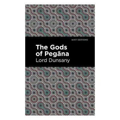 Gods of Pegana - Dunsany, Lord