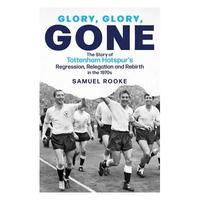 Glory, Glory, Gone - Rooke, Samuel