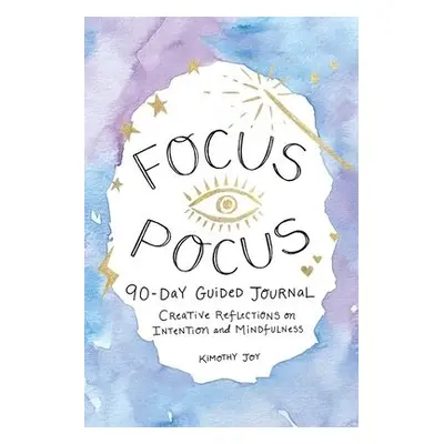 Focus Pocus 90-Day Guided Journal - Joy, Kimothy