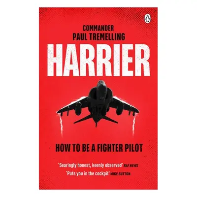 Harrier: How To Be a Fighter Pilot - Tremelling, Paul