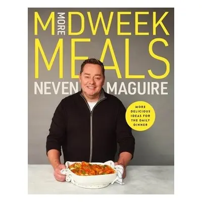 More Midweek Meals - Maguire, Neven