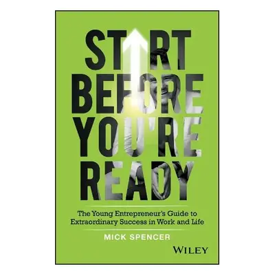 Start Before You're Ready - Spencer, Mick