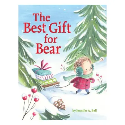 Best Gift for Bear - Bell, Jennifer A.