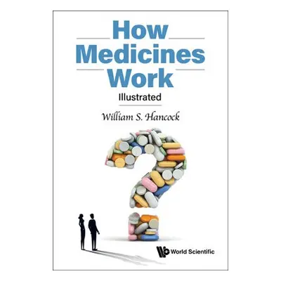 How Medicines Work: Illustrated - Hancock, William S (Northeastern Univ, Usa)