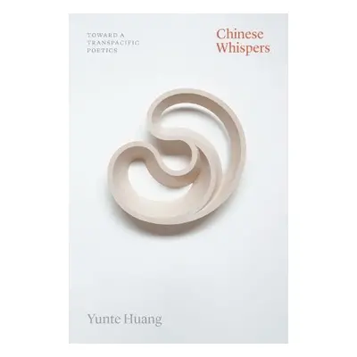 Chinese Whispers - Huang, Professor Yunte