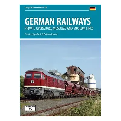 German Railways: Private Operators, Museums a Museum Lines - Haydock, David