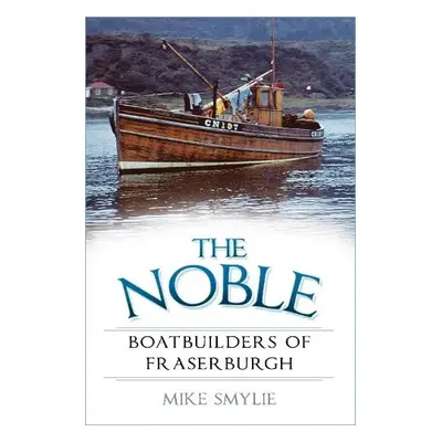 Noble Boatbuilders of Fraserburgh - Smylie, Mike