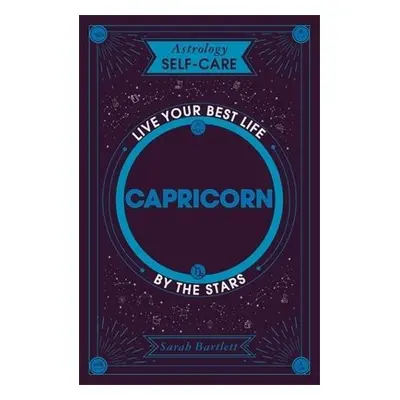 Astrology Self-Care: Capricorn - Bartlett, Sarah