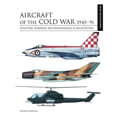 Aircraft of the Cold War 1945–1991 - Newdick, Thomas