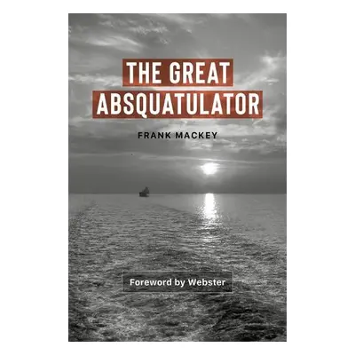 Great Absquatulator - Mackey, Frank a Ndiaye, Aly