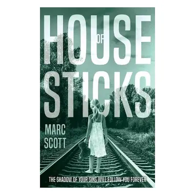 House of Sticks - Scott, Marc