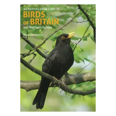 Identification Guide to Birds of Britain and Northern Europe (2nd edition) - Goodfellow, Peter