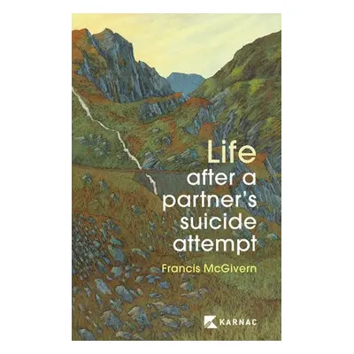 Life After a Partner's Suicide Attempt - McGivern, Dr Francis