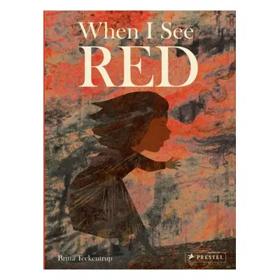 When I See Red - Teckentrup, Britta