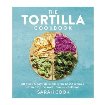 Tortilla Cookbook - Cook, Sarah