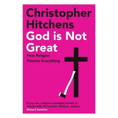 God Is Not Great - Hitchens, Christopher