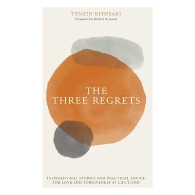 Three Regrets - Kiyosaki, Tenzin