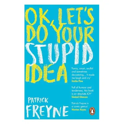 OK, Let's Do Your Stupid Idea - Freyne, Patrick