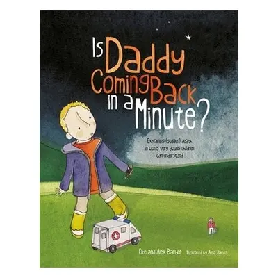 Is Daddy Coming Back in a Minute? - Barber, Elke a Barber, Alex