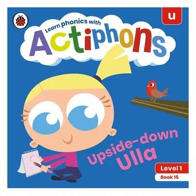 Actiphons Level 1 Book 15 Upside-down Ulla - Ladybird