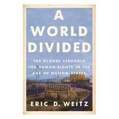 World Divided - Weitz, Eric D.