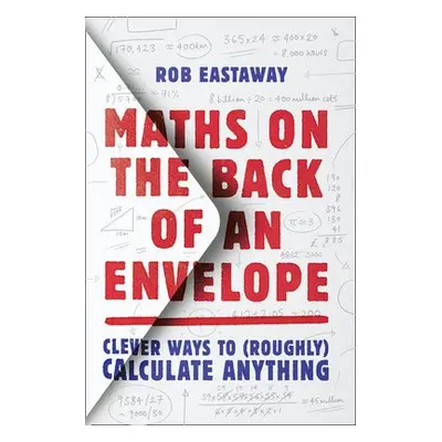 Maths on the Back of an Envelope - Eastaway, Rob