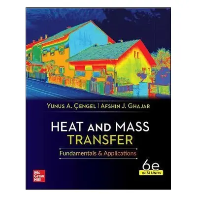 Heat And Mass Transfer, 6th Edition, Si Units - Cengel, Yunus a Ghajar, Afshin