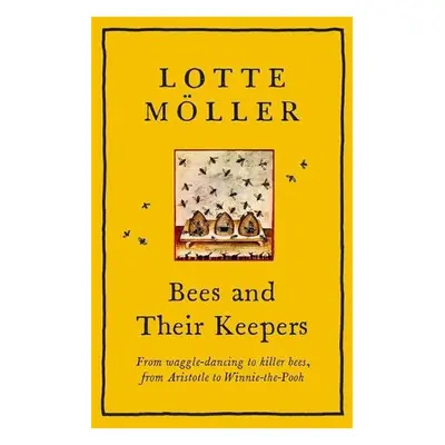 Bees and Their Keepers - Moller, Lotte