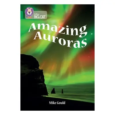 Amazing Auroras - Gould, Mike a Royal Observatory Greenwich