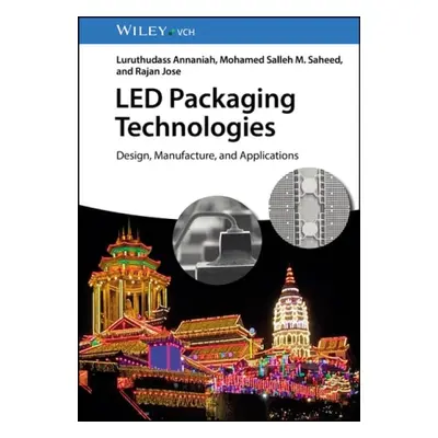 LED Packaging Technologies - Annaniah, Luruthudass a Saheed, Mohamed Salleh M. a Jose, Rajan