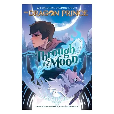 Through the Moon (The Dragon Prince Graphic Novel #1) - Wartman, Peter