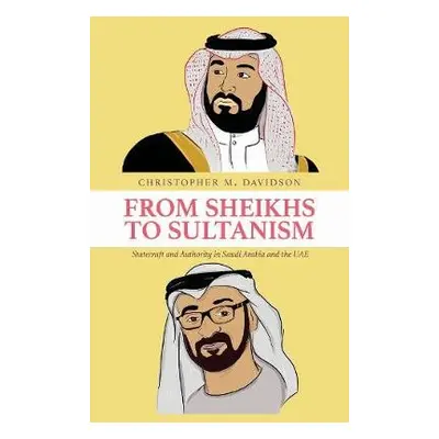 From Sheikhs to Sultanism - Davidson, Christopher M.