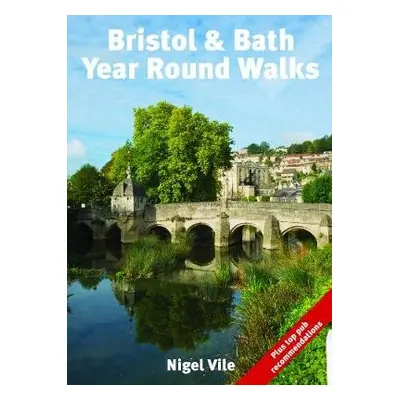 Bristol a Bath Year Round Walks - Vile, Nigel