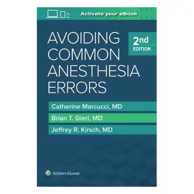 Avoiding Common Anesthesia Errors - Marcucci, Catherine a Gierl, Brian T., MD a Kirsch, Jeffrey 