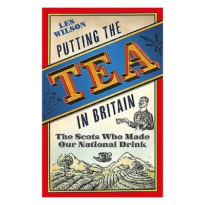 Putting the Tea in Britain - Wilson, Les