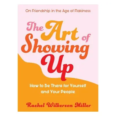 Art of Showing Up - Miller, Rachel Wilkerson