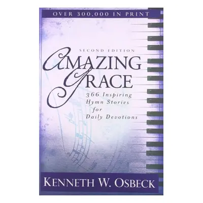 Amazing Grace – 366 Inspiring Hymn Stories for Daily Devotions - Osbeck, Kenneth W.