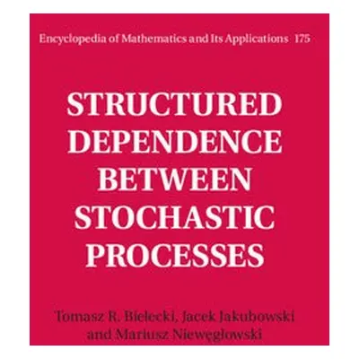 Structured Dependence between Stochastic Processes - Bielecki, Tomasz R. (Illinois Institute of 